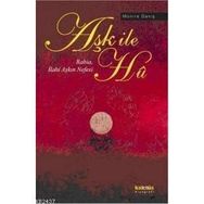 AŞK İLE HU RABIA, İLAHİ AŞKIN NEFESI - MÜNİRE DANİŞ