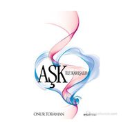 AŞK ILE KARIŞALIM - ONUR TORAMAN