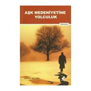 Aşk Medeniyetine Yolculuk - Ahmet Sezgin