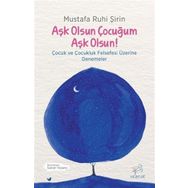 Aşk Olsun Çocuğum Aşk Olsun! - Mustafa Ruhi Şirin
