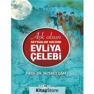 Aşk Olsun Seyyahlar Sultanı - Evliya Çelebi - Nusret Çam