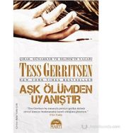AŞK ÖLÜMDEN UYANIŞTIR - TESS GERRITSEN