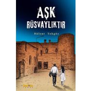 Aşk Rüsvalıktır - Bülent Tokgöz
