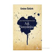 AŞK SOSYOLOJISI SOSYO TARIHSEL PERSPEKTIF İÇINDE - EMINE ÖZTÜRK