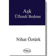 Aşk Üflendi Bedene - Nihat Öztürk