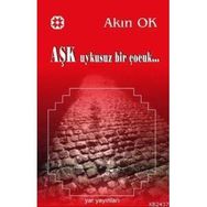 AŞK UYKUSUZ BIR ÇOCUK - AKIN OK