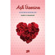 Aşk Üzerine Sevginin Nedenleri - Harry G. Frankfurt