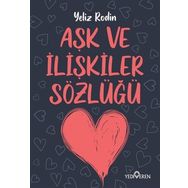 Aşk Ve İlişikiler Sözlüğü - Yeliz Rodin