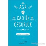 Aşk ve Kaotik Özgürlük - Eyüp Erdoğan