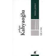 Aşk ve Lut Bütün Şiirleri - Orhan Kahyaoğlu
