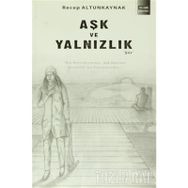 AŞK VE YALNIZLIK - RECEP ALTUNKAYNAK