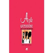 AŞK VESAIRE - JULIAN BARNES