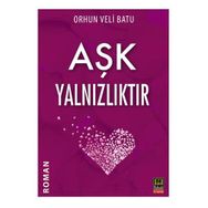 AŞK YALNIZLIKTIR - ORHUN VELI BATU