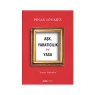 Aşk Yaratıcılık Ve Yasa - Pınar Sönmez