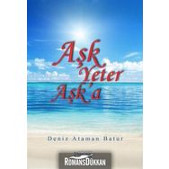 Aşk Yeter Aşk'a - Deniz Ataman Batur