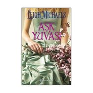 AŞK YUVASI - LEIGH MICHAELS