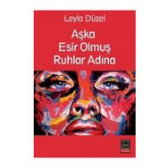 Aşka Esir Olmuş Ruhlar Adına - Leyla Düzel