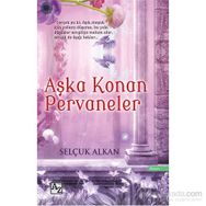 Aşka Konan Pervaneler - Selçuk Alkan