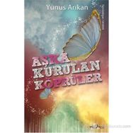 AŞKA KURULAN KÖPRÜLER - YUNUS ARIKAN