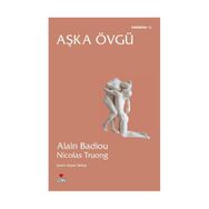 AŞKA ÖVGÜ - ALAIN BADIOU;NICOLAS TRUONG