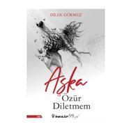 Aşka Özür Diletmem - Dilek Görmez
