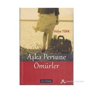 AŞKA PERVANE ÖMÜRLER - GENEL