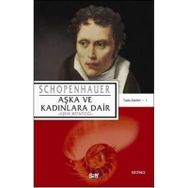 AŞKA VE KADINLARA DAIR AŞKIN METAFİZİĞİ - ARTHUR SCHOPENHAUER
