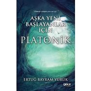 Aşka Yeni Başlayanlar İçin Platonik - Ertuğ Bayram Yürük