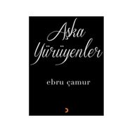 Aşka Yürüyenler - Ebru Çamur
