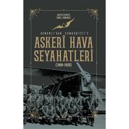Askeri Hava Seyahatleri Osmanlı’dan Cumhuriyet’e Karakum Yayınevi
