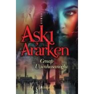 Aşkı Ararken - Cenap Uzunhasanoğlu