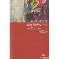 AŞKI BULMANIN VE KORUMANIN YOLLARI - KÜRŞAT BAŞAR (ISBN:9789754585353)