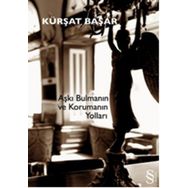 AŞKI BULMANIN VE KORUMANIN YOLLARI - KÜRŞAT BAŞAR