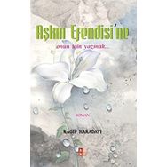 AŞKIN EFENDISI´NE ONUN İÇIN YAZMAK... - RAGIP KARADAYI
