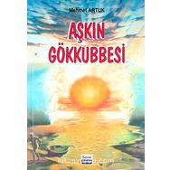 Aşkın Gökkubesi: Şiirler - Mehmet Artuk