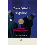 Aşkın Gözyaşları Şems-i Tebrizi Hz. Mevlana - Sinan Yağmur - Kapı Yayınları