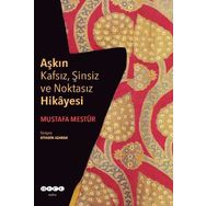 Aşkın Kafsız, Şinsiz ve Noktasız Hikayesi - Mustafa Mestur