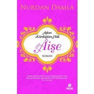 Aşkın Kördüğüm Hali Hazreti Aişe - Nurdan Damla