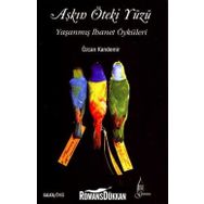 AŞKIN ÖTEKI YÜZÜ YAŞANMIŞ İHANET ÖYKÜLERI - ÖZCAN KANDEMIR