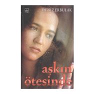 AŞKIN ÖTESİNDE - DENIZ ERBULAK
