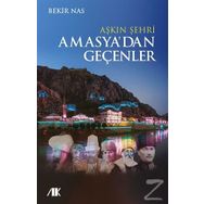 Aşkın Şehri Amasyadan Geçenler - Bekir Nas