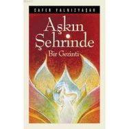 AŞKIN ŞEHRİNDE BIR GEZINTI - CAFER YALNIZYAŞAR