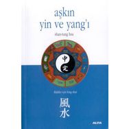 Aşkın Yin ve Yang'ı - İlişkiler İçin Feng Shui - Kolektif