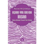Aşkın Yolunda İnsan - Bayram Ali Çetinkaya