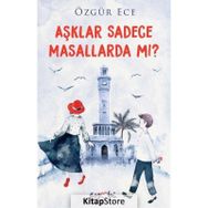 Aşklar Sadece Masallarda Mı? - Özgür Ece