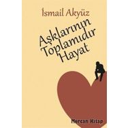 Aşklarının Toplamıdır Hayat - İsmail Akyüz