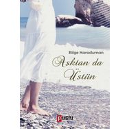 Aşktan da Üstün / Bilge Karaduman