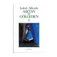 AŞKTAN VE GÖLGEDEN - ISABEL ALLENDE