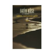 Aşktır, Zamansız Gelir - Fatih Köse
