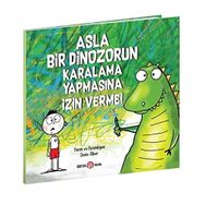 Asla Bir Dinozorun Karalama Yapmasına İzin Verme - Diane Alber